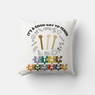 1/4, It's A Good Day To Teach Tiny Humans, Teacher Cushion