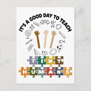 1/4, It's A Good Day To Teach Tiny Humans, Teacher Postcard