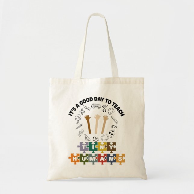 1/4, It's A Good Day To Teach Tiny Humans, Teacher Tote Bag (Front)
