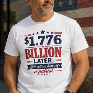 1.776 Billion Later Patriot Shirt