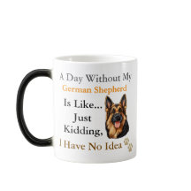 1-A Day Without My German Shepherd Is Like-My Love