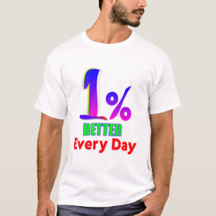 1% Better, Every Day, Motivational T-Shirt