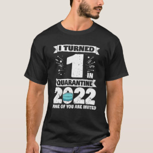 1 Birthday I Turned 1 In Quarantine 2022 T-Shirt