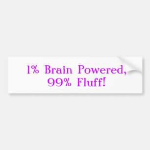 1% Brain Powered, 99% Fluff! Bumper Sticker