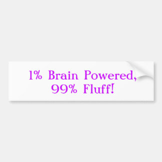 1% Brain Powered, 99% Fluff! Bumper Sticker