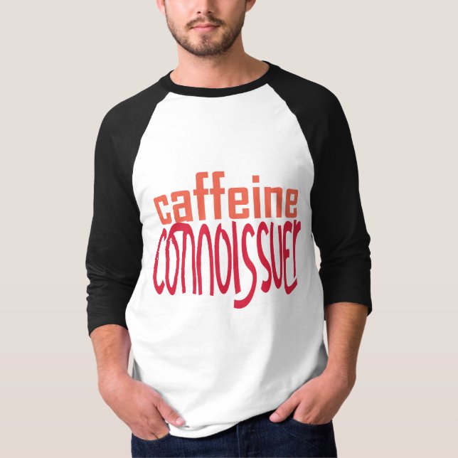 1.	Caffeine Connoisseur T-Shirt (Front)