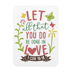 1 COR 16:18 LET ALL THAT YOU DO BE DONE IN LOVE MAGNET