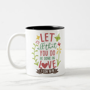 1 COR 16:18 LET ALL THAT YOU DO BE DONE IN LOVE Two-Tone COFFEE MUG