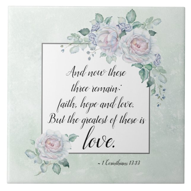 1 Corinthians 13:13 Faith Hope Love, Bible Verse Ceramic Tile (Front)