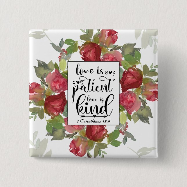 1 Corinthians 13:4 Love is Patient Love is Kind 15 Cm Square Badge (Front)