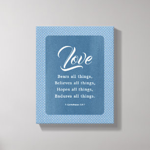 1 Corinthians 13:7 Love Bears All Things Canvas Print