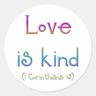 1 Corinthians 13 - Love Is Kind Classic Round Sticker