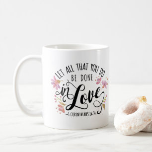 1 Corinthians 16:14 Do All In Love Coffee Mug