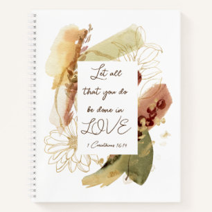 1 Corinthians 16:14 Let all you do be done in Love Notebook