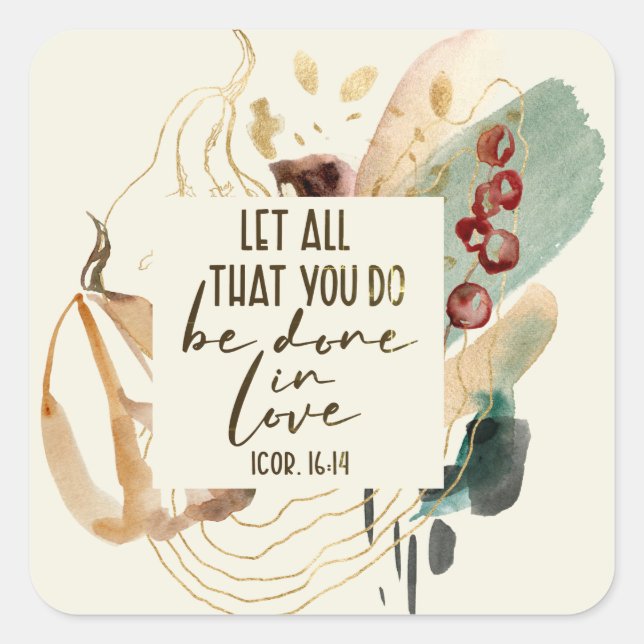 1 Corinthians 16:14 Let all you do be done in Love Square Sticker (Front)