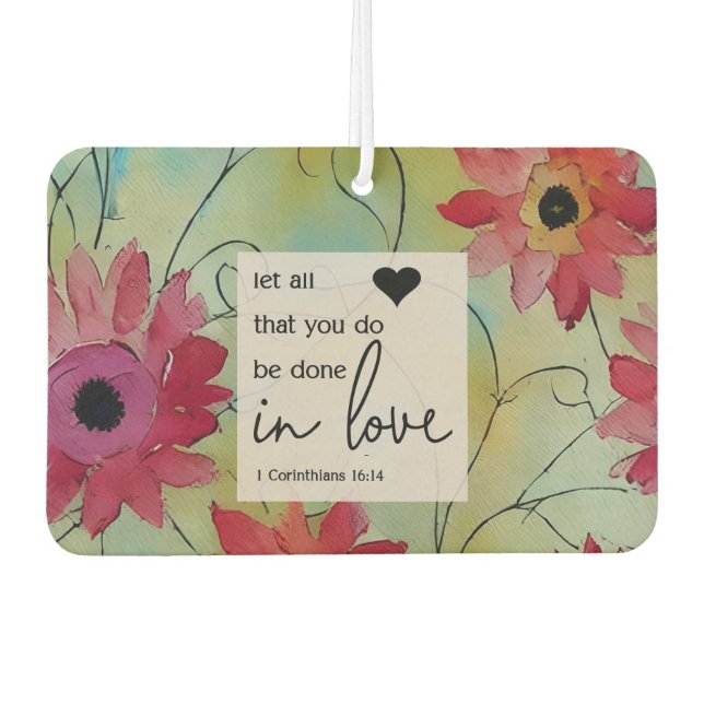 1 Corinthians 16 14 Let everything be done in Love Car Air Freshener (Front)