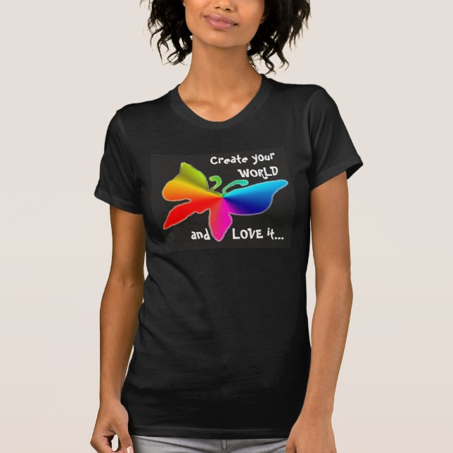 1, Create your WORLD and LOVE it... T-shirt (Front)