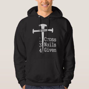 1 Cross 3 Nails 4 Given Hoodie