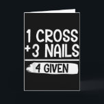 1 Cross   3 Nails = 4 Given Tee _ Christian - Fait Card<br><div class="desc">1 Cross   3 Nails = 4 Given Tee _ Christian - Faith - Jesus</div>