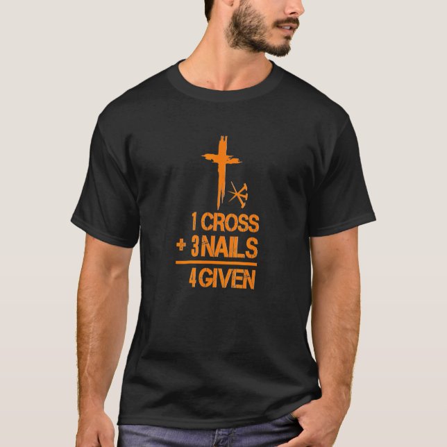 1 Cross 3 Nails Forgiven Christian Easter Tee Gift (Front)
