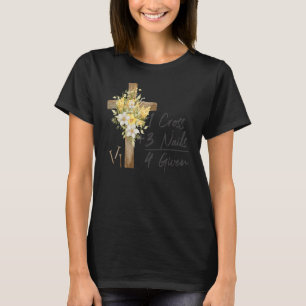 1 Cross 3 Nails Forgiven Christian Happy Easter Fl T-Shirt