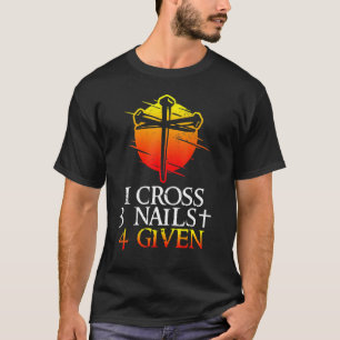 1 Cross 3 Nails Forgiven Faith Christian T-Shirt