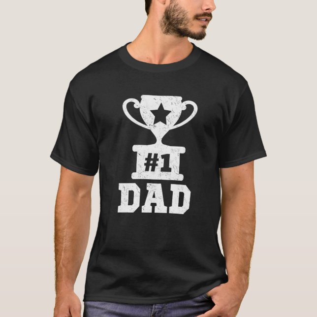 1 Dad Number One Dad Trophy Dad Father  Father's D T-Shirt (Front)