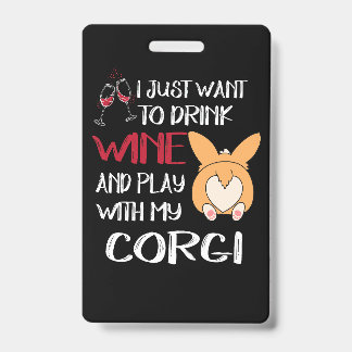 1 I Want Just Want To Drink Wine ID Badge