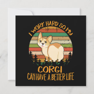 1 I Work Hard So My Corgi Can Have A Better Life Invitation