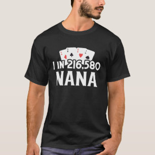 1 In 216 580 Nana Perfect Hand Cribbage T-Shirt