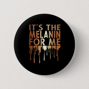 1 Its The Melanin For Me Melanated Black History M 6 Cm Round Badge