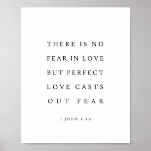 1 John 4:18 Perfect love casts out fear Poster
