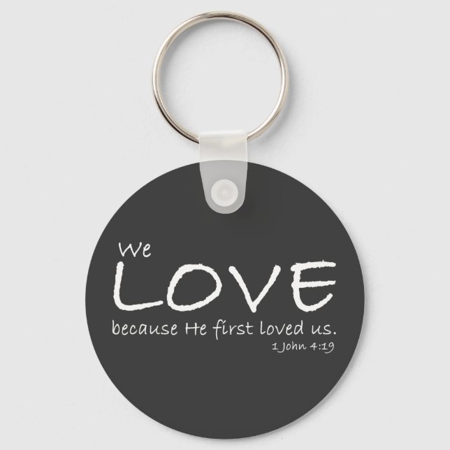 1 John 4:19 Keychain (Front)