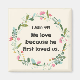 1 John 4:19 We love because he first loved Magnet