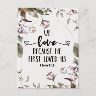 1 John 4:19 We love because He first loved us  Postcard