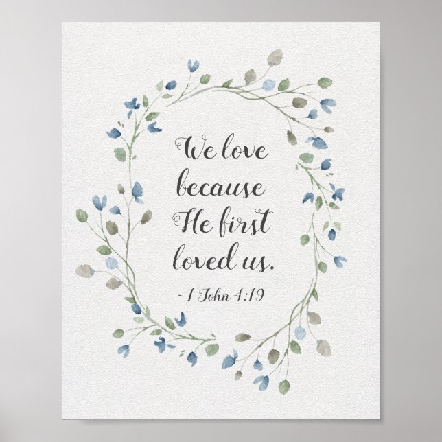 1 John 4:19 We love because He first loved us Poster (Front)
