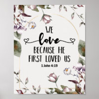 1 John 4:19 We love because He first loved us