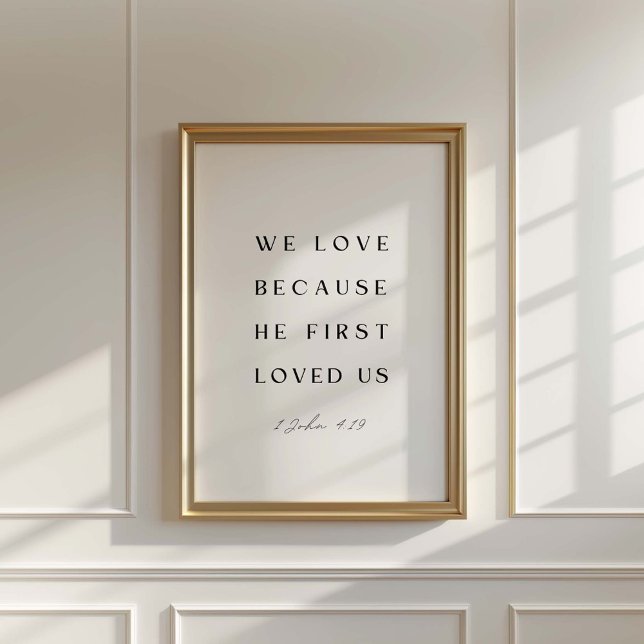 1 John 4:19 We love because He first loved us. Poster (Creator Uploaded)