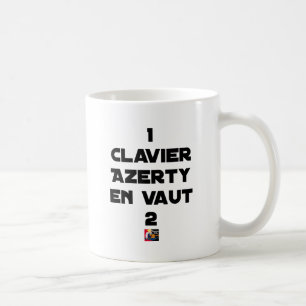 1 KEYBOARD AZERTY IS WORTH 2 of THEM - Word games Coffee Mug
