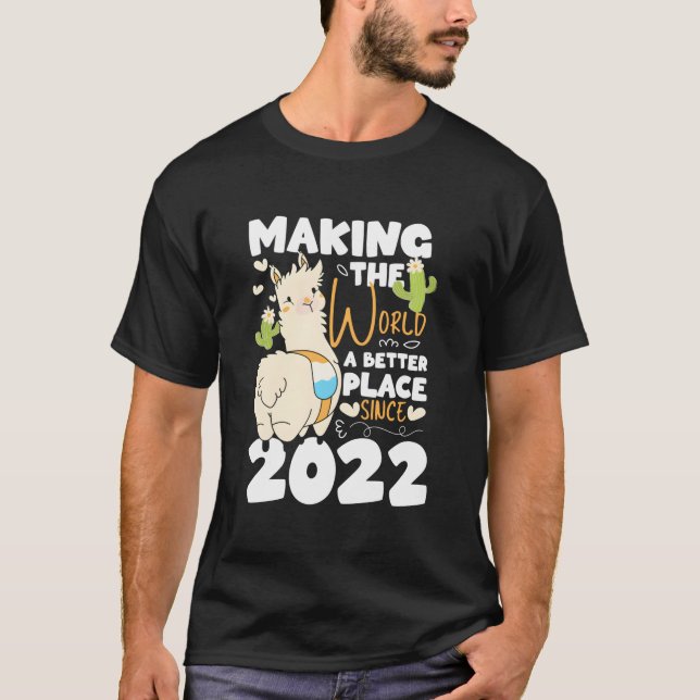 1 Making The World A Better Place Since 2022 T-Shirt (Front)