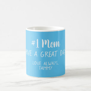 #1 Mum Have A Great Day Love NAME Blue Coffee Mug