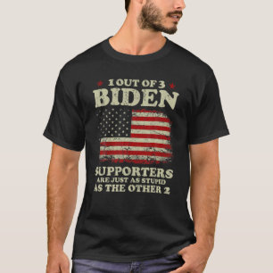 1 Out Of 3 Biden Supporters Are As Stupid As The O T-Shirt