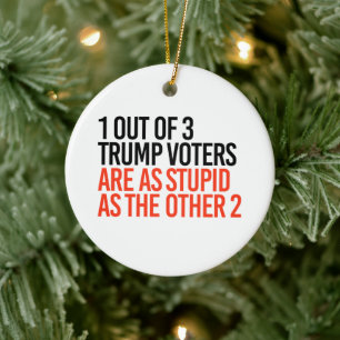 1 out of 3 Trump Voters Ceramic Ornament