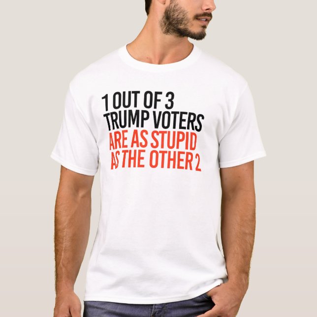 1 out of 3 Trump Voters T-Shirt (Front)
