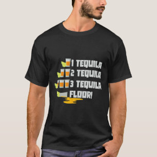 1 Tequila 2 Tequila 3 Tequila Floor Cinco De Mayo T-Shirt