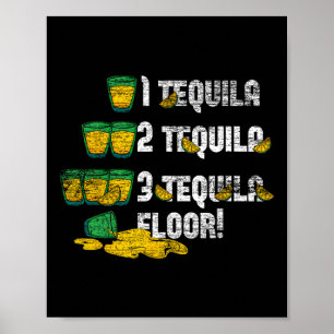 1 Tequila 2 Tequila 3 Tequila Floor  Poster
