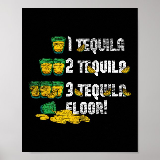 1 Tequila 2 Tequila 3 Tequila Floor  Poster (Front)