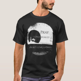 1 Thessalonians 5:17 T-Shirt