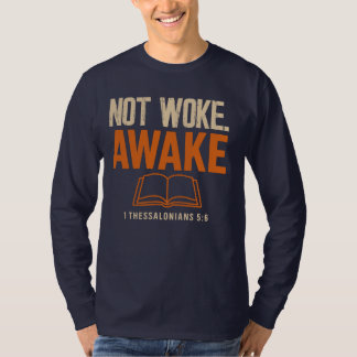 1 Thessalonians 5:6 Not Woke Awake T-Shirt