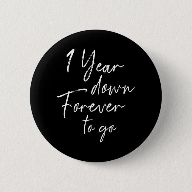 1 year down forever to go 1st wedding anniversary 6 cm round badge (Front)